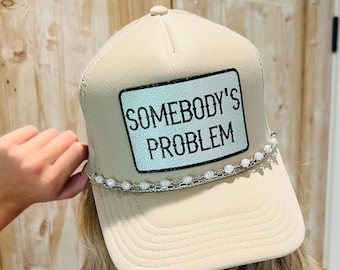 Custom Somebody's Problem Trucker Hat: Metallic Patch Country Music Hat