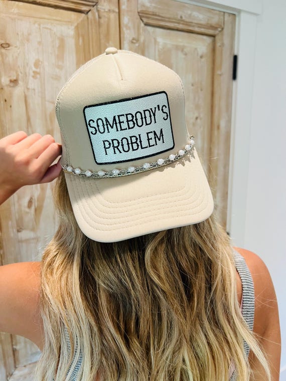 Custom Somebody's Problem Trucker Hat: Metallic Patch Country Music Hat