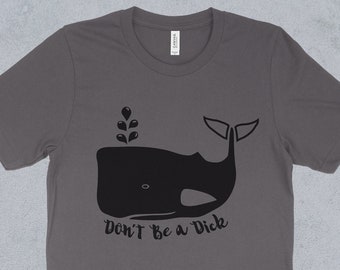Printed Black "Don't Be a Dick" Graphic on Gray Unisex T-Shirt