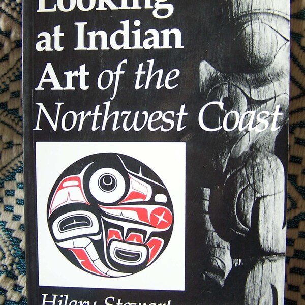 Looking at Indian Art of the Northwest Coast BOOK by Hilary Stewart 1979