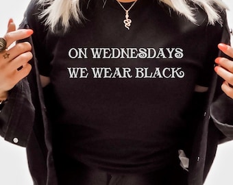 On Wednesdays We Wear Black Shirt, Wednesday Tshirt, Gothic Tee, Halloween Shirt, Funny Saying Shirt, Gift for Bestie, Gift for Sister