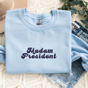Embroidered Madam President Sweatshirt, Kamala Crewneck, Democrat Gift, Kamala Harris Sweater, Political Merch, 2024 Election Pullover, Vote