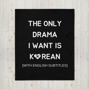 K-Drama Throw Blanket, Christmas Gift for Kdrama Fan, Only Drama I Want is Korean, Kdrama Watching Blanket, Korean Drama Blanket Throws