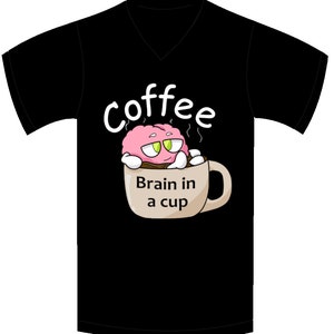May include: Black t-shirt with a white graphic of a brain in a coffee cup. The text "Coffee" is above the cup and the text "Brain in a cup" is below the cup.