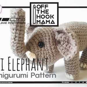 May include: A crocheted amigurumi elephant pattern, named "Eli Elephant", with a gray body, white tusks, and black eyes. The pattern is available as a downloadable PDF and is labeled as "Intermediate" skill level. The image also includes the text "Off The Hook Mama".