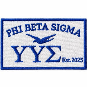 May include: A rectangular embroidered patch with a white background and a blue border. It features the blue text PHI BETA SIGMA, a blue dove icon, the Greek letters Upsilon Upsilon Sigma, and the blue text Est. 2025.