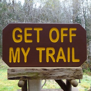 Park style Get Off My Trail sign For hiking trail path cabin lodge compound campground. Hand carved routed painted reflective letters SS770x