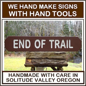 National Park style END OF TRAIL sign. Retirement destination hiking trail cabin camp. Carved routed painted reflective lettering MN002Tx