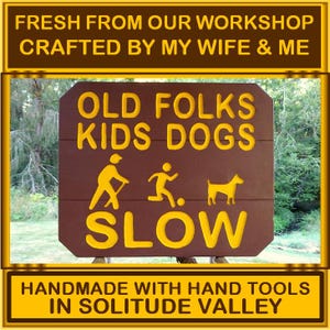 National Park style SLOW Old Folks, Kids and Dogs, traffic sign, road street camp. Carved routed painted reflective letters/symbols MN000Qx