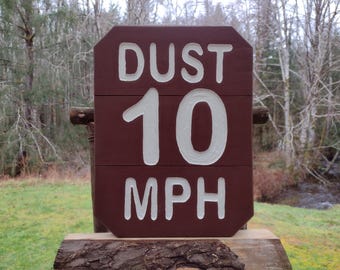 National Park style DUST 10 MPH speed limit sign for your dusty road. cabin lodge camp. Hand carved routed painted reflective letters mc00F