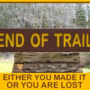 Park style end of trail sign in/outdoor hiking path cabin lodge campground trailhead. Hand carved routed painted reflective letters sp942+