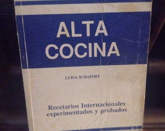 Alta Cocina Cookbook by Luisa Schaffry 1988