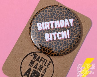 Birthday bitch badge text 58mm pin badge, Small Gift, Bag accessories, Cool, Cute, Badges, Fun, rude, cheeky