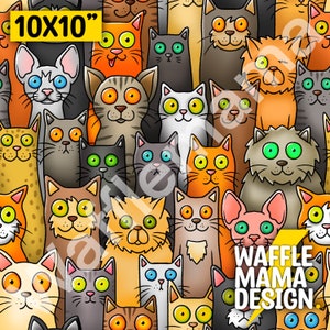 May include: A digital print featuring a repeating pattern of cartoon cats with various colors, patterns, and expressions. The text "10X10" is in the top left corner. The text "WAFFLE MAMA DESIGN" is in the bottom right corner.