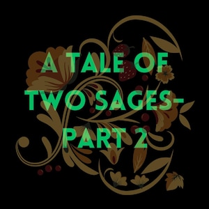 Puede incluir: Fondo negro con un diseño floral en tonos marrón, dorado y rojo. El texto "A TALE OF TWO SAGES - PART 2" está en verde brillante, superpuesto al patrón floral. El diseño tiene un aspecto vintage.
