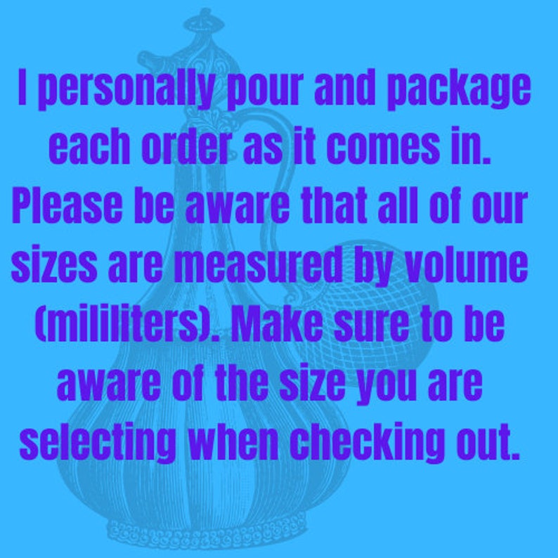 Puede incluir: Imagen de fondo turquesa con texto morado. El texto dice: "Personalmente vierto y empaqueto cada pedido a medida que llega. Tenga en cuenta que todos nuestros tama&ntilde;os se miden por volumen (mililitros)."