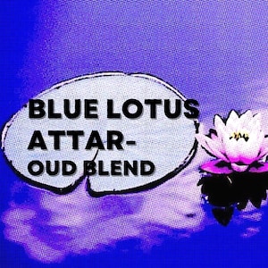 Blue Lotus Attar-Sandalwood-Blue Lotus- Burma Oud- 100% natural blend