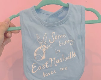 Some Bunny in East Nashville Loves Me baby blue bib