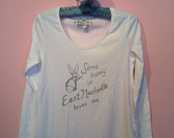 Some Bunny in East Nashville loves me ladies long sleeve tee