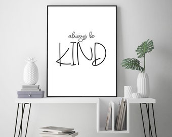 Always be kind wall art / typographic home decor / inspirational printable / kindness print / motivational wall art / living room art / kids