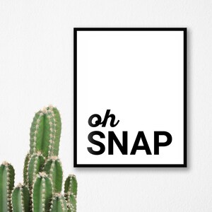 Lustige Sprüche Wandkunst, Oh Snap, zum Ausdrucken, typografisch gewagtes Dekor, schwarz & weiß, Geschenk, moderner Druck für Zuhause, Büro, Tasse, Karte, Humor