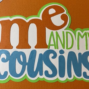 Me and My Cousins Title Scrapbooking Die Cut Embellishment