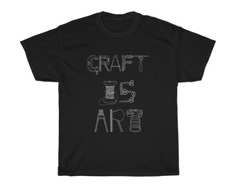 Craft Is Art T-Shirt