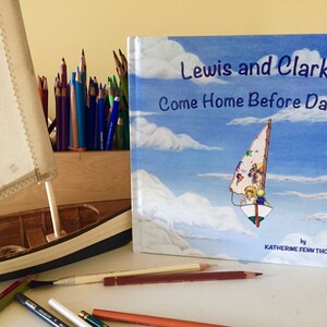 Lewis and Clark, Come Home Before Dark 40 pg Rhyming Picture Book Signed Edition by Katherine Fenn Thomas image 8