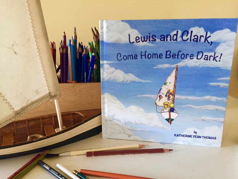 Lewis and Clark, Come Home Before Dark 40 pg Rhyming Picture Book Signed Edition by Katherine Fenn Thomas image 8