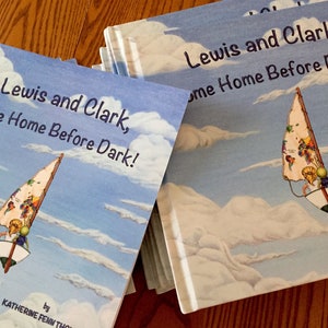 Lewis and Clark, Come Home Before Dark 40 pg Rhyming Picture Book Signed Edition by Katherine Fenn Thomas image 9