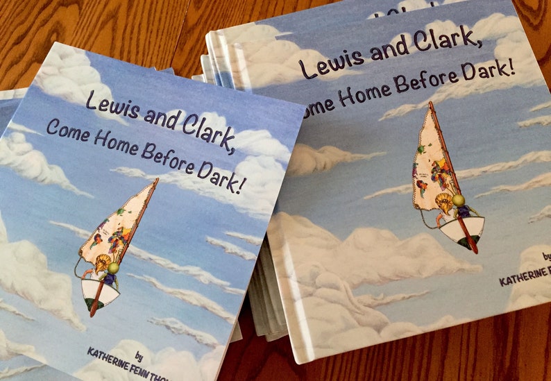 Lewis and Clark, Come Home Before Dark 40 pg Rhyming Picture Book Signed Edition by Katherine Fenn Thomas image 9