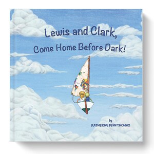 Lewis and Clark, Come Home Before Dark 40 pg Rhyming Picture Book Signed Edition by Katherine Fenn Thomas image 1