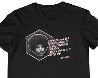 Angela Davis Quote T-Shirt - Radically Transform The World | Protest Activist Women's Rights | Black Panther Party