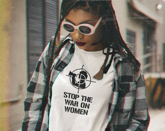 Stop The War On Women - Pro-Choice T-Shirt - Woman on Bullhorn -  Protest Aim Target