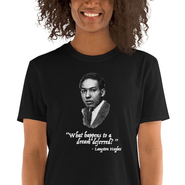 Langston Hughes T-Shirt Unisex - What Happens to a Dream Deferred? - Harlem Renaissance Black History Quote
