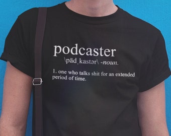Sarcastic Podcaster Definition T-Shirt - Funny Shirt for Host of a Podcast