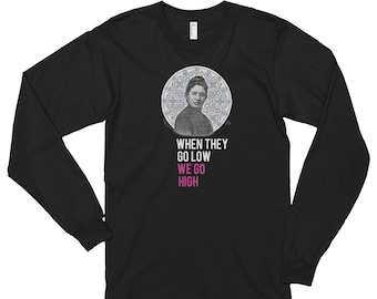 When They Go Low We Go High Long Sleeve T-Shirt - Mary E. Britton Black Doctor Activist Michelle Obama Quote Lexington KY History | Michelle