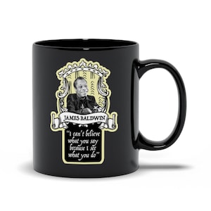 James Baldwin Smiling With Quote Mug - I Can&#39;t Believe What You Say Because I See What You Do | Mudcloth Print Black History