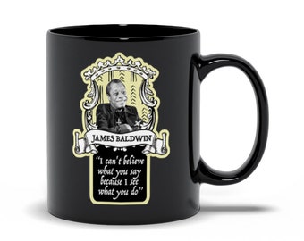 James Baldwin Smiling With Quote Mug - I Can't Believe What You Say Because I See What You Do | Mudcloth Print Black History