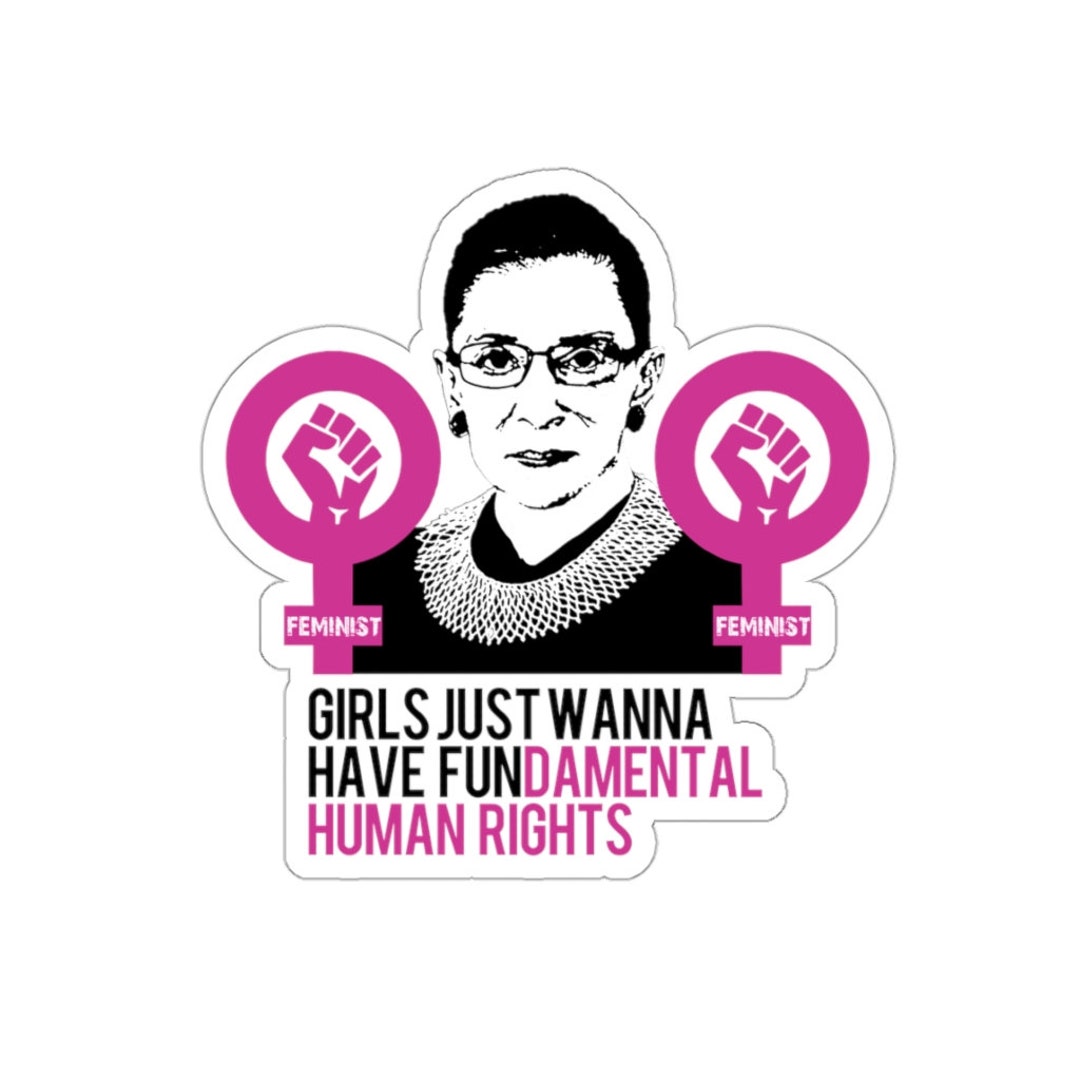 Fundamental Rights Sticker Girls Just Wanna Have Fundamental Human Rights Sticker | Notorious RBG ...
