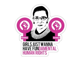 Girls Just Wanna Have Fundamental Human Rights Sticker | Notorious RBG SCOTUS Ruth Bader Ginsburg Pro-Choice Feminist
