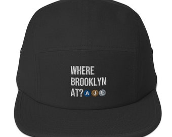 Where Brooklyn At? 5 Panel Hat Embroidered - AJL Subway Train NYC Low Profile Hat