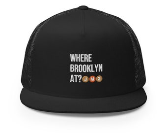 Where Brooklyn At? Embroidered Trucker Hat Embroidered - JMZ and AJL Subway Train NYC Mesh Snapback Hat Black