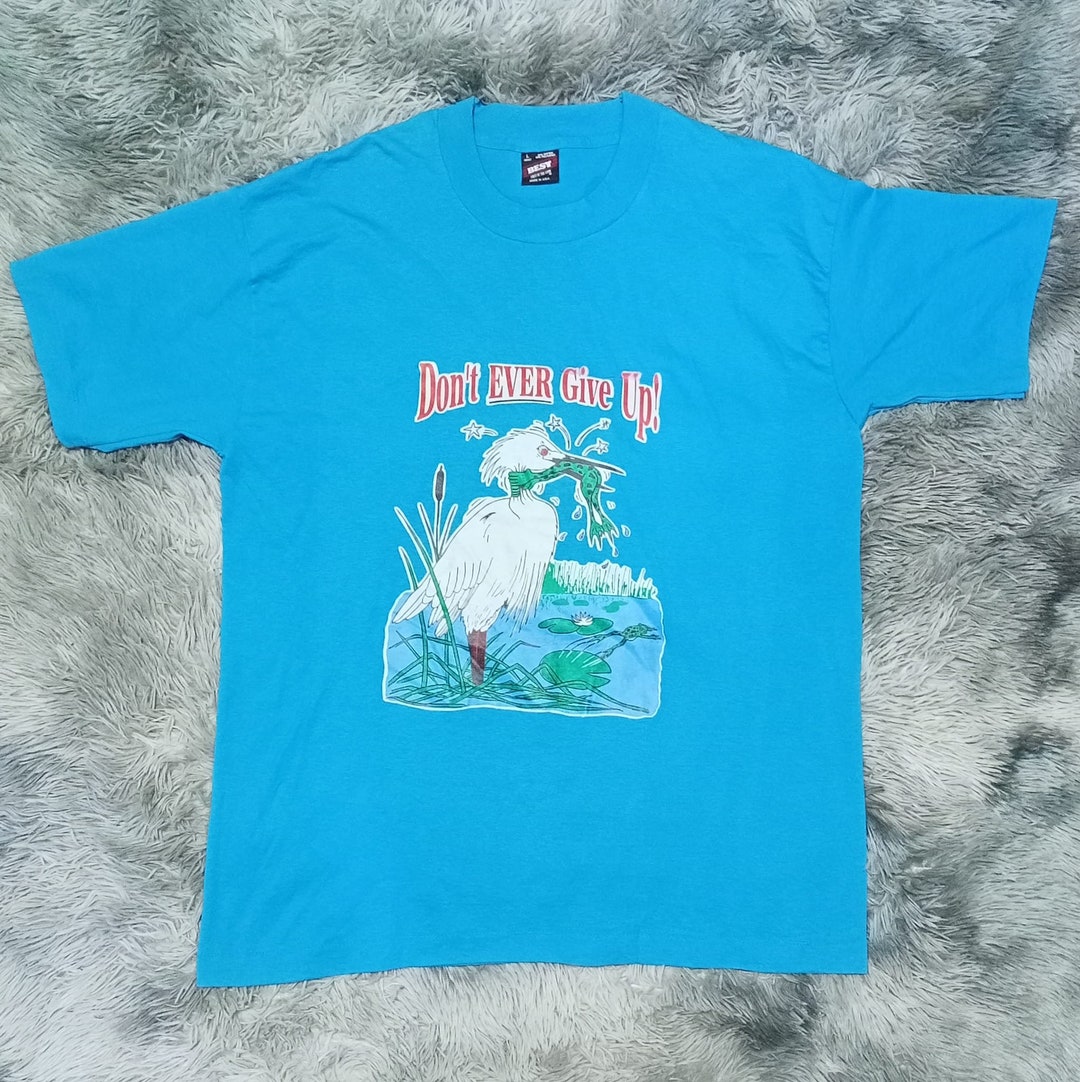 Don't Ever Give up T Shirt - Etsy