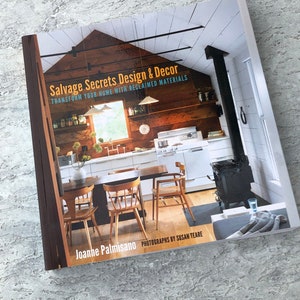 Salvage Secrets Design and Decor - translating your home with reclaimed materials - by Joanne Palmisano