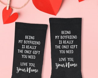 Funny Personalized Valentines Day Socks for Boyfriend, The Only Gift You Need is Being My Boyfriend, Cute Gift Idea for Boyfriend