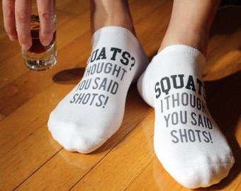 Squats? I Thought You Said Shots  Funny Workout Saying Printed On No Show Socks and Other Workout Socks Printed with Funny Sayings