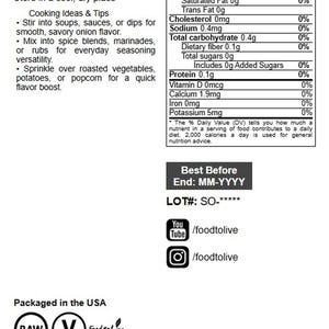 以下が含まれることがあります： オニオンパウダーの白い製品ラベル。栄養成分表示、原材料リスト、調理のヒント、カリフォルニア州の警告文が記載されています。ラベルにはfoodtoliveのソーシャルメディアハンドル、ロット番号、賞味期限の記入欄が含まれています。