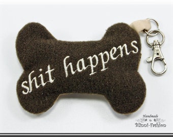 SH*T HAPPENS - Poop Bag - Bone, dog, dispenser, key fob, brown, red, grey or bordeaux