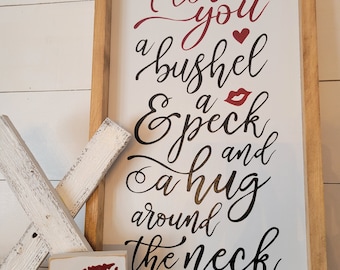 I Love You a Bushel and a Peck  wood sign